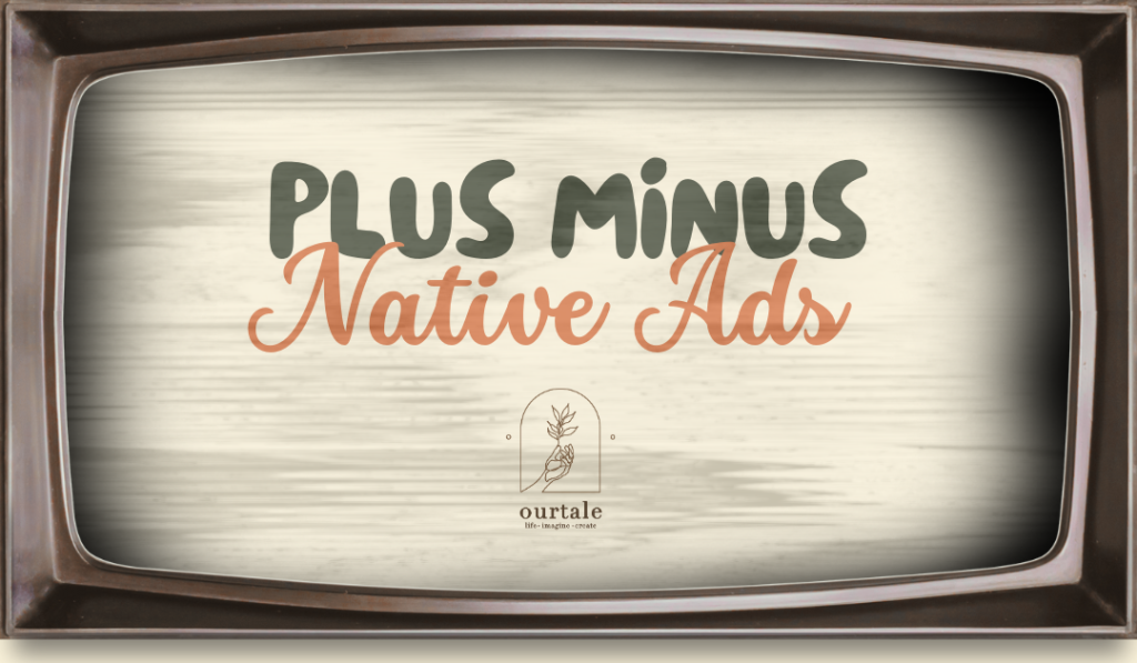 Native Ads Vs Display Ads: Mana yang Lebih Efisien? - Ourtale Blog