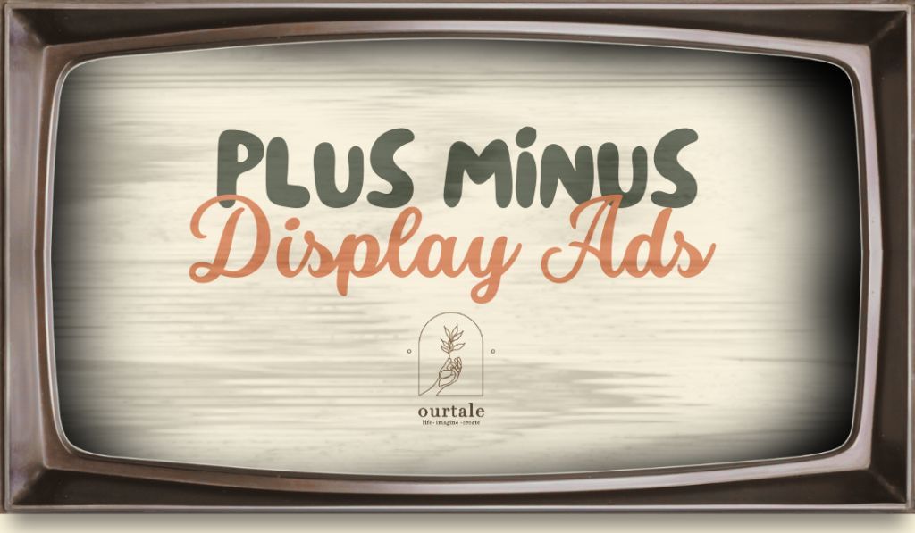 Native Ads Vs Display Ads: Mana yang Lebih Efisien? - Ourtale Blog