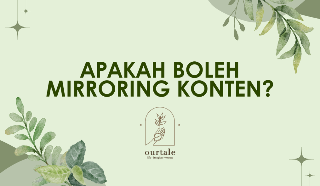 Bolehkah Mirroring Konten? Simak Pembahasan Berikut - Ourtale Blog