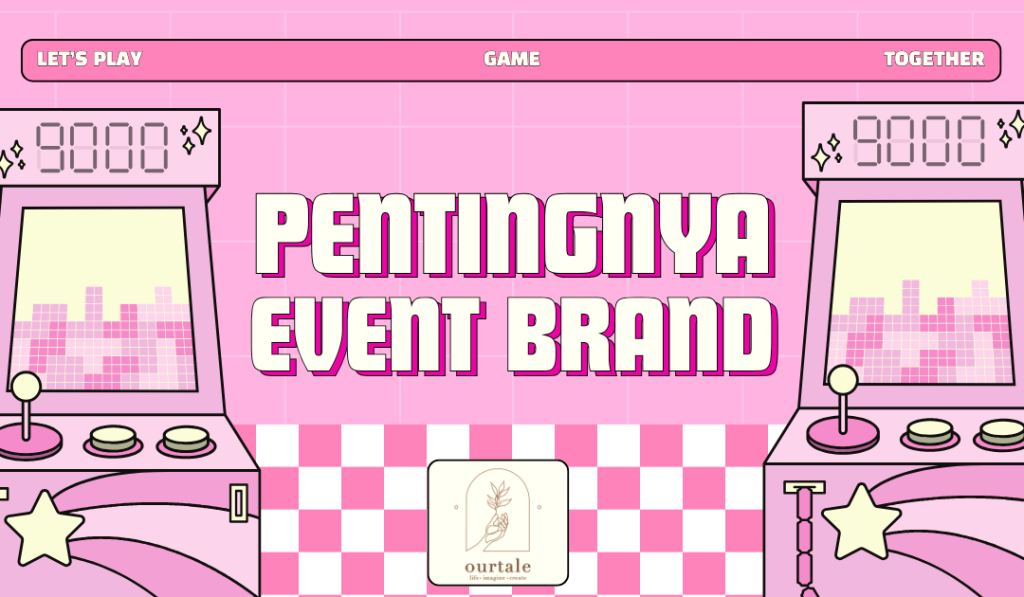 Pentingnya Event Brand: Tujuan dan Impactnya Bagi Brand - Ourtale Blog